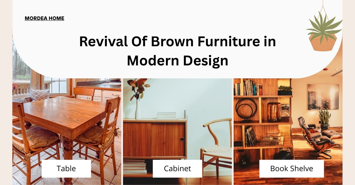 revival of brown furniture in modern design